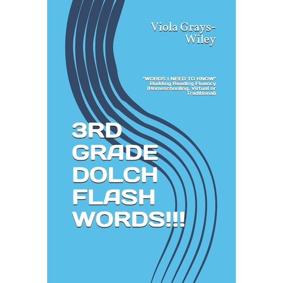 Grays-Wiley Third Grade Library Literacy 3rd Grade Dolch Flash Words!!!: WORDS I NEED TO KNOW Building Reading Fluency (Homeschooling, Virtual or Traditional), (Paperback)