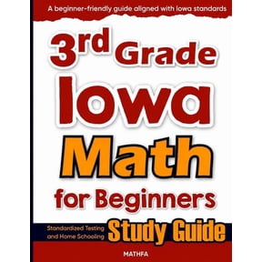 3rd Grade Iowa Math for Beginners: Standardized Testing and Home Schooling Study Guide, (Paperback)