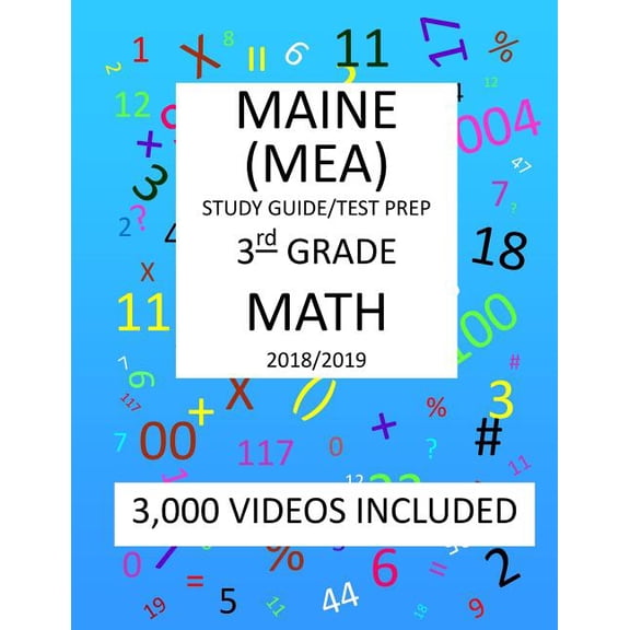 3rd Grade MAINE MEA 2019 MATH Test Prep: 3rd Grade MAINE EDUCATIONAL ASSESSMENT TEST, 2019 MATH Test Prep/Study Guide Paperback 1727507924 9781727507928 Mark Shannon