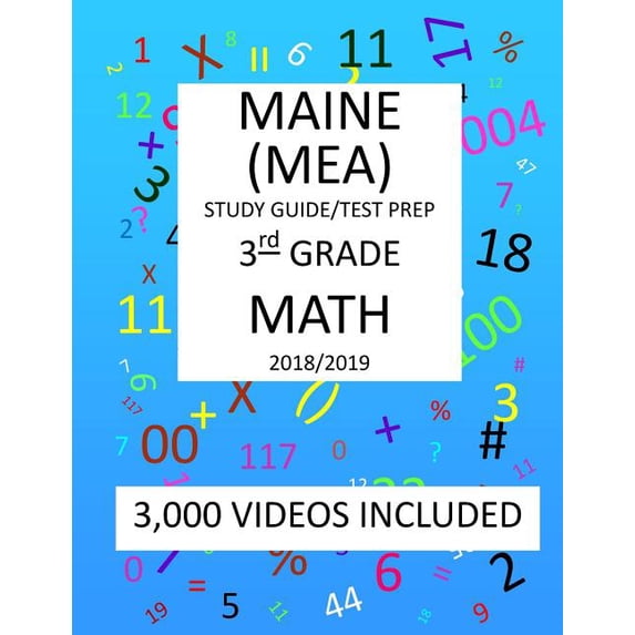 3rd Grade MAINE MEA 2019 MATH Test Prep: 3rd Grade MAINE EDUCATIONAL ASSESSMENT TEST, 2019 MATH Test Prep/Study Guide Paperback 1727507924 9781727507928 Mark Shannon