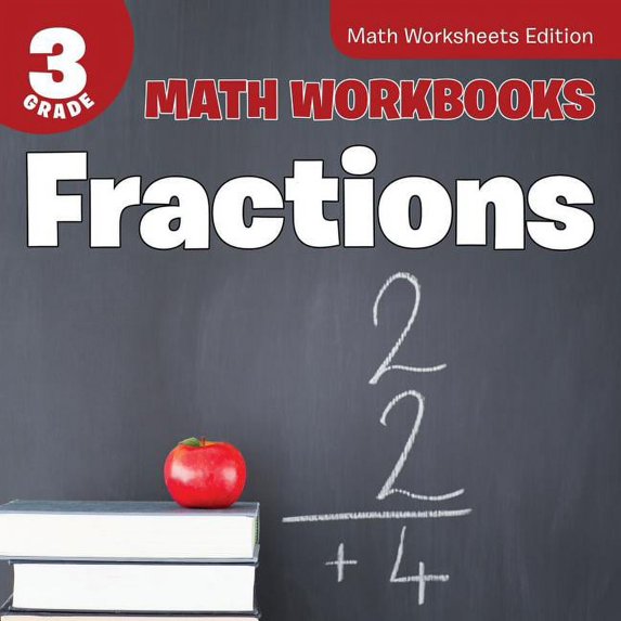 3rd Grade Math Workbooks: Fractions Math Worksheets Edition (Paperback)