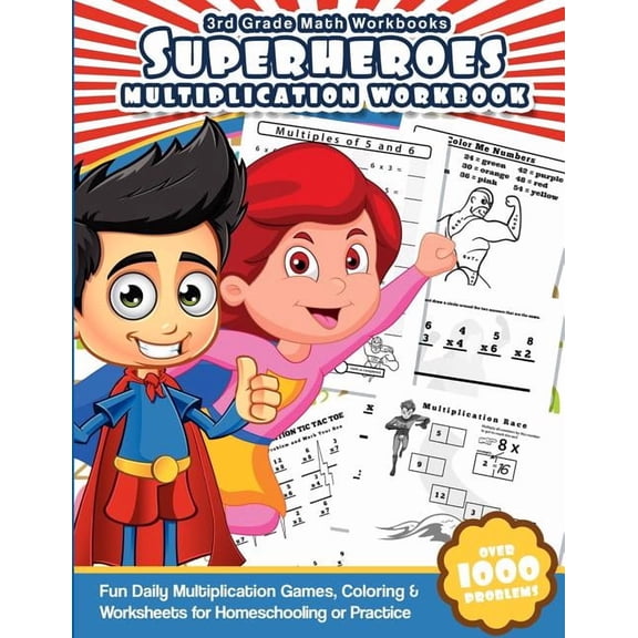 3rd Grade Math Workbooks Superheroes Multiplication Workbook: Fun Daily Multiplication Games, Coloring & Worksheets for Homeschooling or Practice