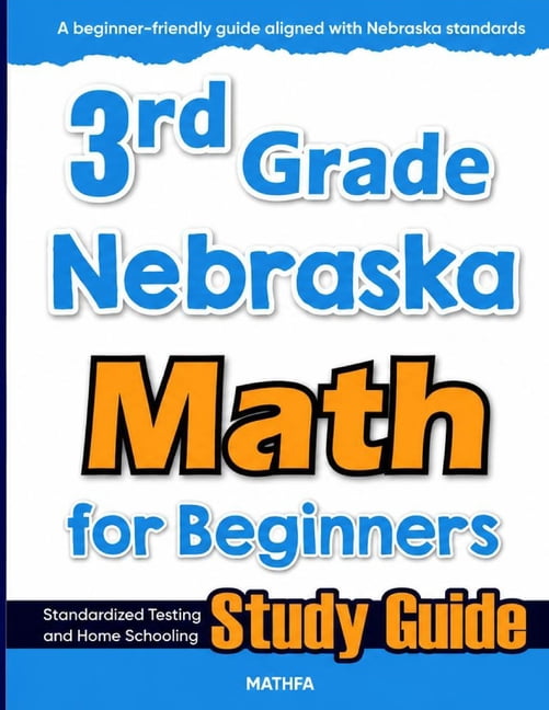 3rd Grade Nebraska Math for Beginners: Standardized Testing and Home Schooling Study Guide, (Paperback)
