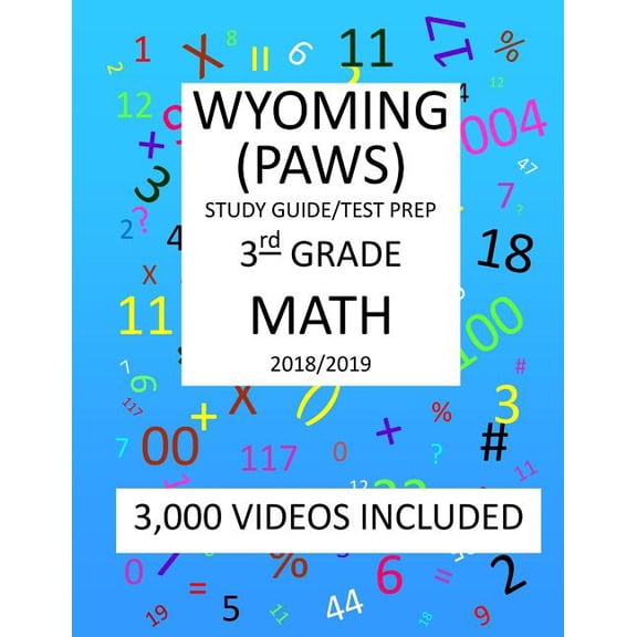 3rd Grade WYOMING PAWS, 2019 MATH, Test Prep: 3rd Grade WYOMING PROFICIENCY ASSESSMENT for WYOMING STUDENTS TEST 2019 MATH Test Prep/Study Guide (Paperback)