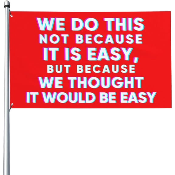 3x5 We Do This Not Because It Is Easy Flag Sign Funny We Do This Not Because It Is Easy Banner Flag Fun Meme Outdoor Flag For Dorm Room Decor No Flagstand