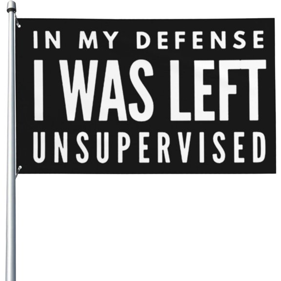 3x5 Ft Flags in My Defense I was Left for Unsupervised Flag Banner Tapestry Outdoor Garden Flag Funny House Flag Yard flag With 2 Grommets