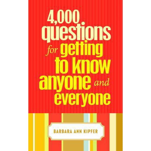 4,000 Questions for Getting to Know Anyone and Everyone