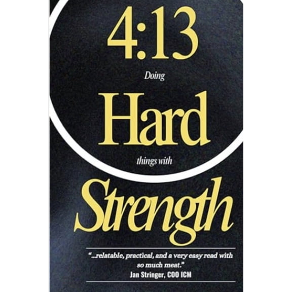 4: 13 Doing Hard Things with Strength, (Paperback)