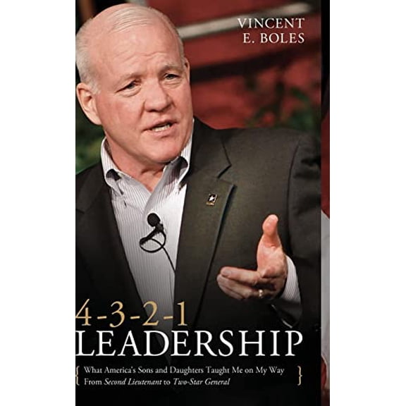 Pre-Owned 4-3-2-1 Leadership: What America's Sons and Daughters Have Taught Me on My Way from Second Lieutenant to Two-Star General (Hardcover) 1613430698 9781613430699