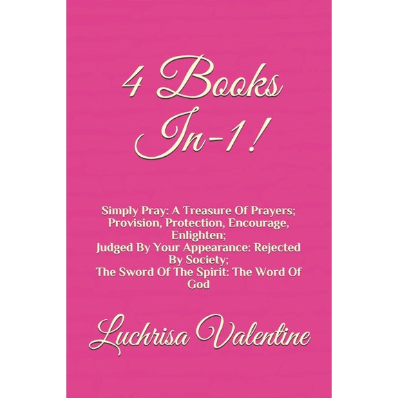 4 Books In-1!: Simply Pray: A Treasure Of Prayers Provision, Protection, Encourage, Enlighten Judged By Your Appearance:, (Paperback)