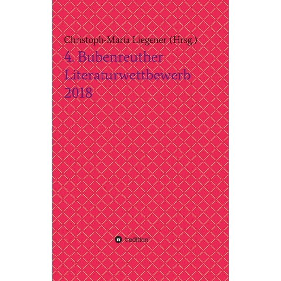 4. Bubenreuther Literaturwettbewerb 2018, (Hardcover)