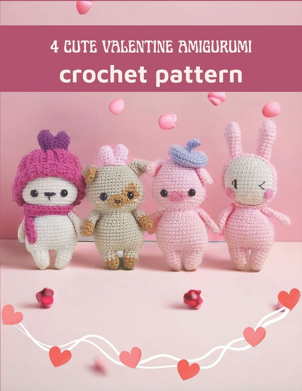 4 Cute Valentine Amigurumi Crochet Pattern: Amazing Crochet Book Activity Book for Valentine with Detail Image and Instructions (Paperback)