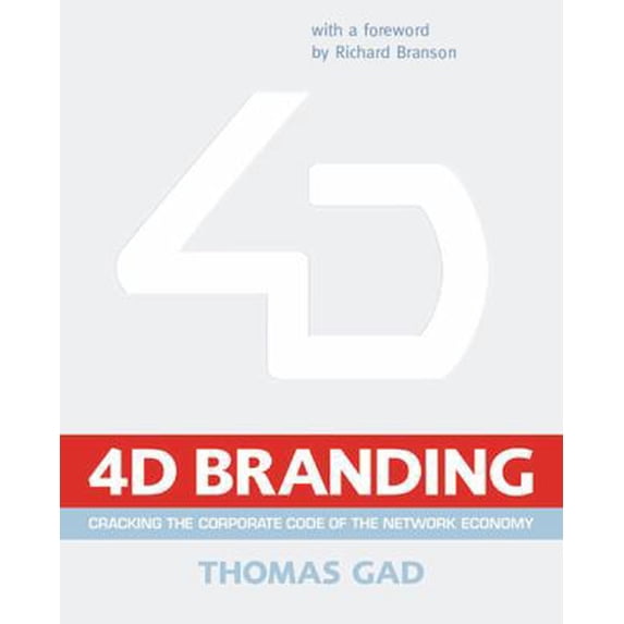 Pre-Owned 4-D Branding: Cracking the Corporate Code of the Network Economy (Hardcover) 0273653687 9780273653684
