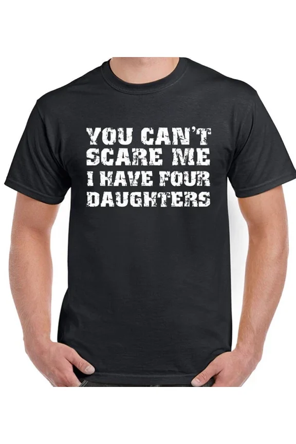 4 Daughters T-Shirt You Can'T Scare Me I Have Mens Womens Fathers Day Xmas Gift, Vintage Birthday Gift