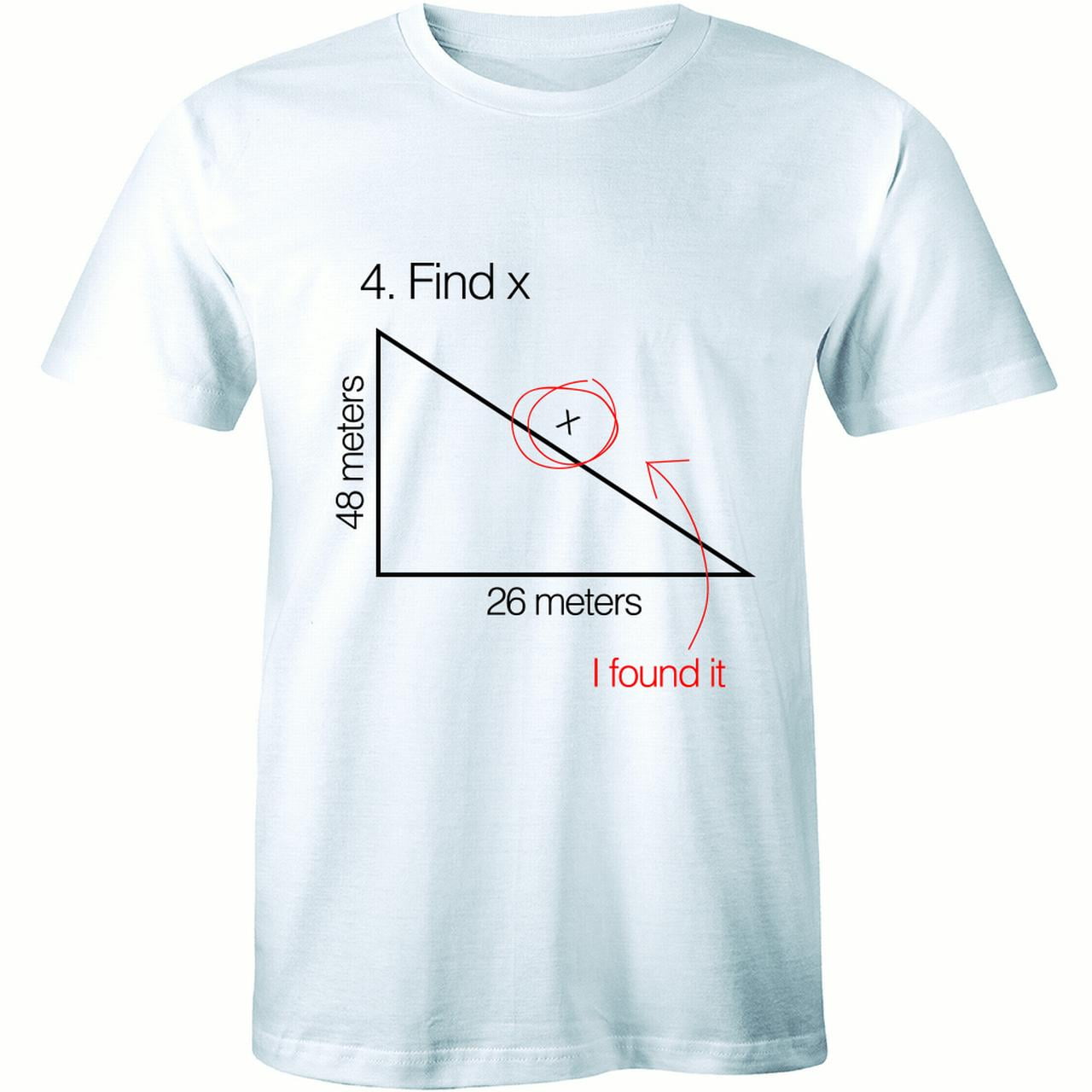 Find X - I Found It - Funny Mathematics T-Shirt Find X - I Found It - Funny Mathematics T-Shirt