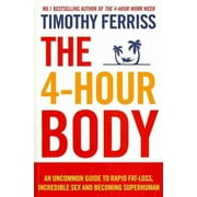 4 Hour Body An Uncommon Guide to Rapid Fat loss Incredible Sex and Becoming Superhuman Paperback