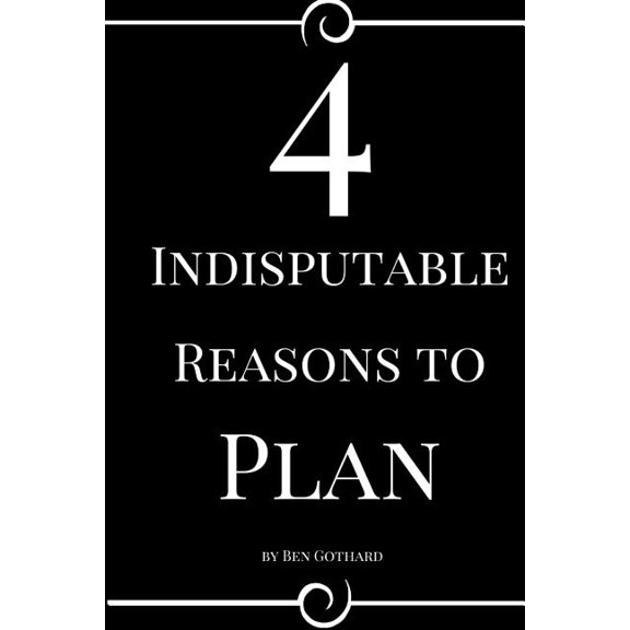 4 Indisputable Reasons to Plan (Paperback)