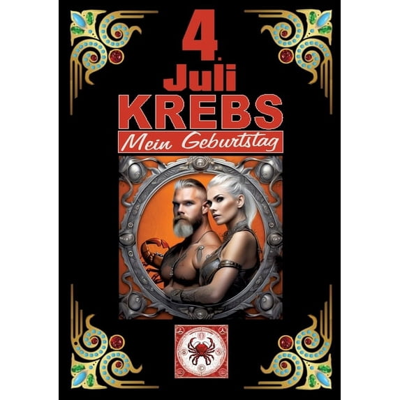 4.Juli, mein Geburtstag: Geboren im Zeichen des Krebs's. Meine Eigenschaften und Charakterzüge, meine Stärken und Schwäc, (Paperback)