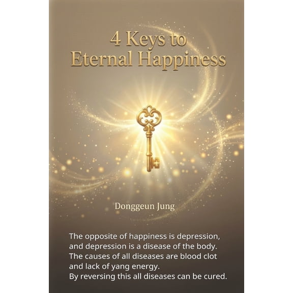 4 Keys to Eternal Happiness: Guide to Life, (Paperback)