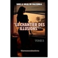 thumbnail image 1 of 4 LE CHANTIER DES ILLUSIONS. Tome 2, Book 2, (Paperback), 1 of 1