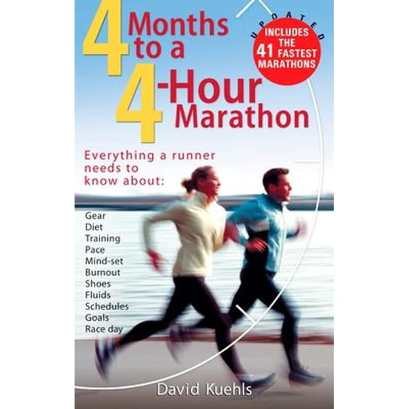 Pre-Owned Four Months to a Four-Hour Marathon: Everything a Runner Needs to Know about Gear, Diet, Training, Pace, Mind-Set, Burnout, Shoes, Fluids, Schedules, (Paperback) 0399532595 9780399532597