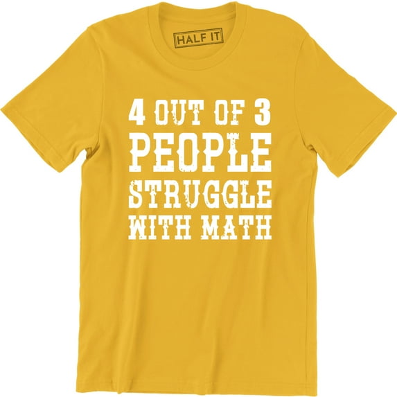4 Out Of 3 People Struggle With Math Funny College Humor Men's T-Shirt