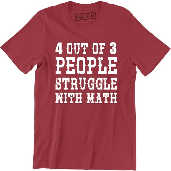 4 Out Of 3 People Struggle With Math Funny College Humor Men's T-Shirt