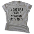thumbnail image 1 of 4 Out Of 3 People Struggle With Math Shirt, Unisex Women's Men's Shirt, Math Algebra Shirt, Engineering Tee, Dark Heather Gray, Small, 1 of 6