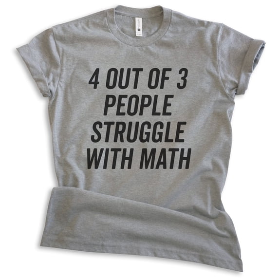 4 Out Of 3 People Struggle With Math Shirt, Unisex Women's Men's Shirt, Math Algebra Shirt, Engineering Tee, Dark Heather Gray, Small