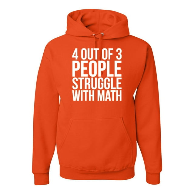 4 Out of 3 People Struggle with Math Joke Humor Unisex Graphic Hoodie Sweatshirt, Orange, 2XL