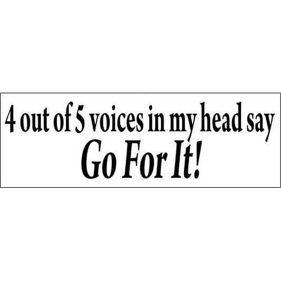4 Out of 5 Voices in My Head say Go for It! Funny Bumper 3M Reflective sticker