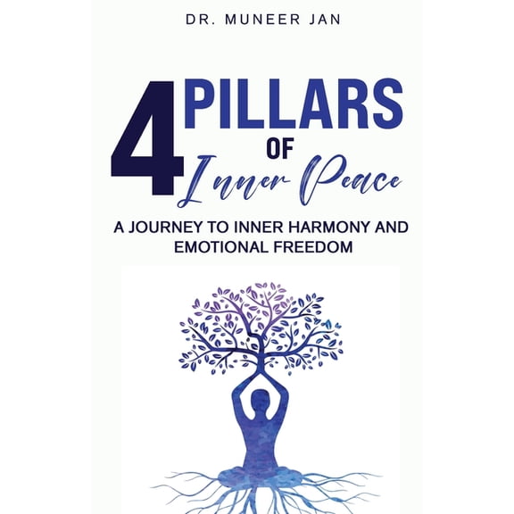 4 Pillars of Inner Peace: A Journey to Inner Harmony and Emotional Freedom, (Paperback)