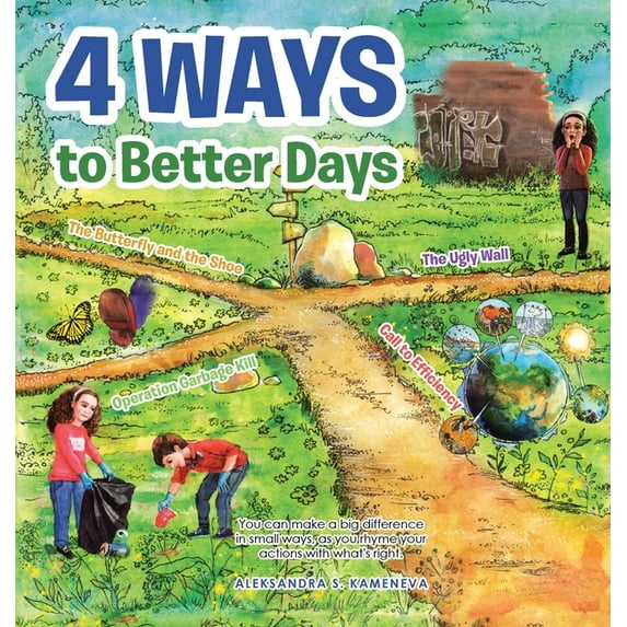 4 Ways to Better Days : You Can Make a Big Difference in Small Ways, as You Rhyme Your Actions with What's Right. (Hardcover)