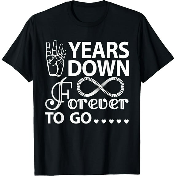 4 Years Down Forever To Go Funny 4th Wedding Anniversary T-ShirtMen's and women's gift, black and white T-shirt, size: Extra large S-4XL