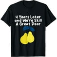 thumbnail image 1 of 4 Years Later And We're Still A Great Pear T-Shirt, 1 of 4