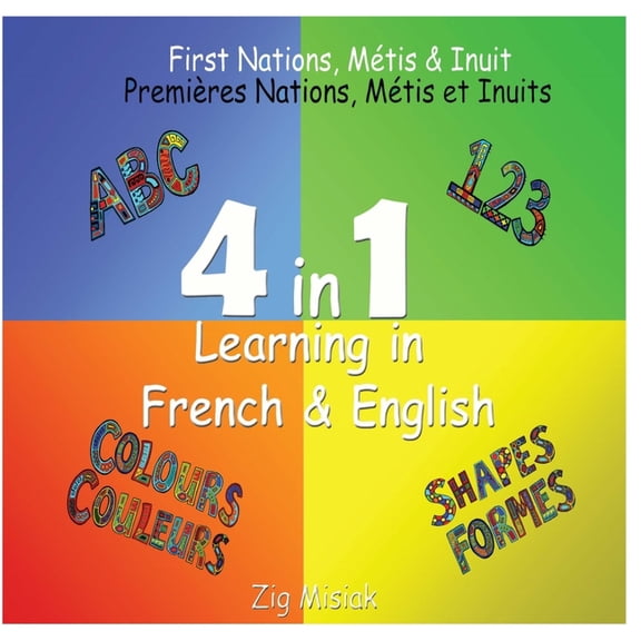 4 in 1 Learning, French and English, 4 books in 1: First Nations, M?tis and Inuit based illustrations.
