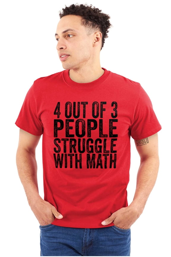 4 out of 3 Struggle Math Nerd Humor Men's Graphic T Shirt Tees Brisco Brands M