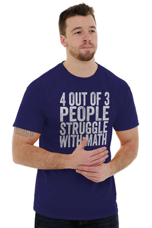 4 out of 3 Struggle Math Nerd Humor Men's Graphic T Shirt Tees Brisco Brands S