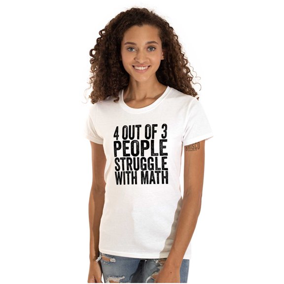 4 out of 3 Struggle Math Nerd Humor Womens Slim Fit Graphic Tee Brisco Brands S