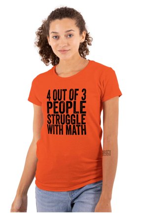 4 out of 3 Struggle Math Nerd Humor Womens Slim Fit Graphic Tee Brisco Brands S