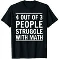 thumbnail image 1 of 4 out of 3 people struggle with math t-shirt, 1 of 7