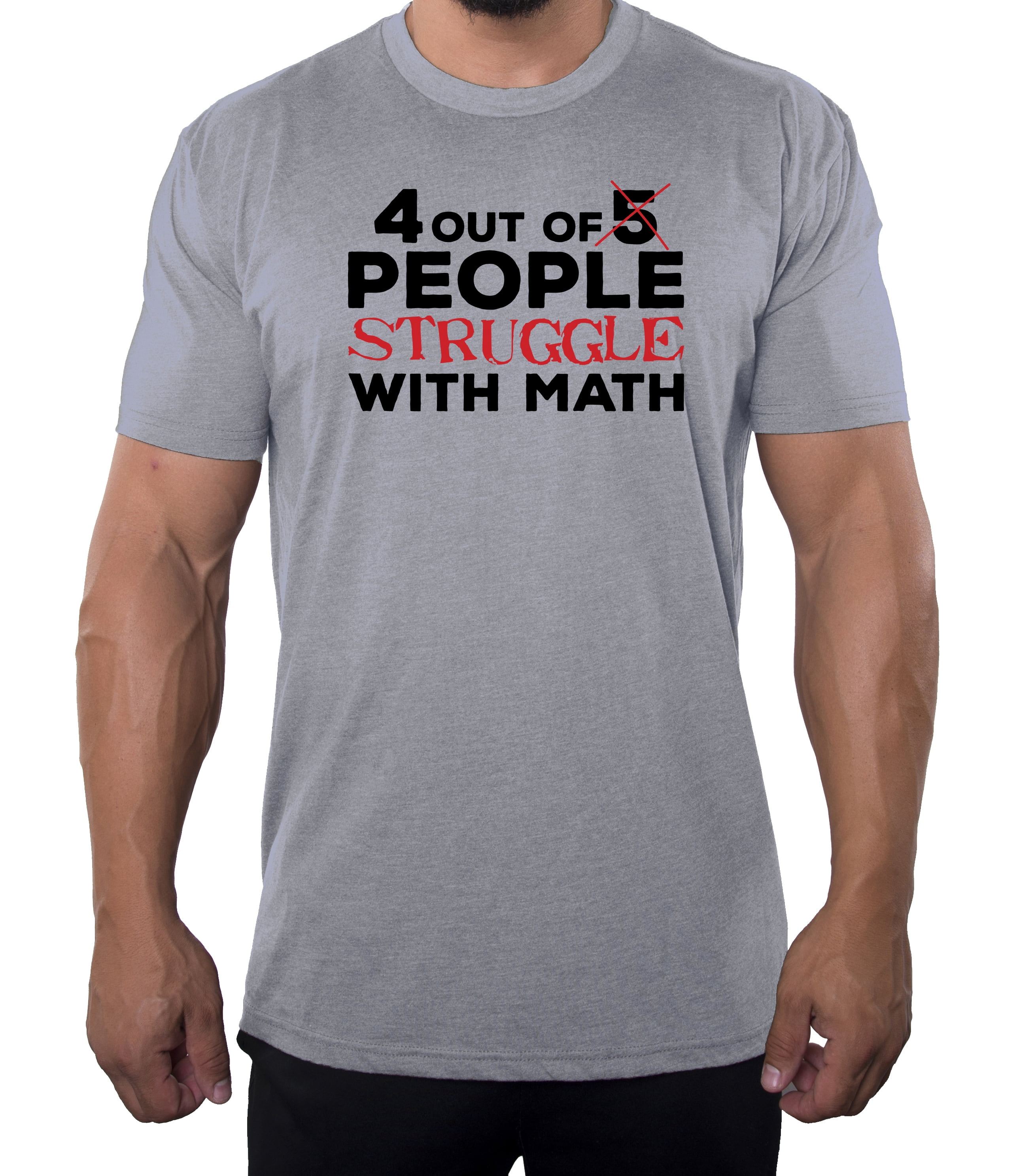 4 Out Of 3 People Struggle With Math T-Shirt Men | Women 4 Out Of 3 People Struggle With Math T-Shirt Men | Women