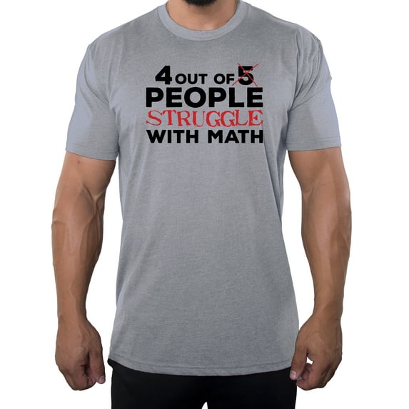 4 out of 5 people struggle with math Tee, Funny Men's Shirts, Sarcastic T-shirts - Heather Grey MH200FUN S9 M