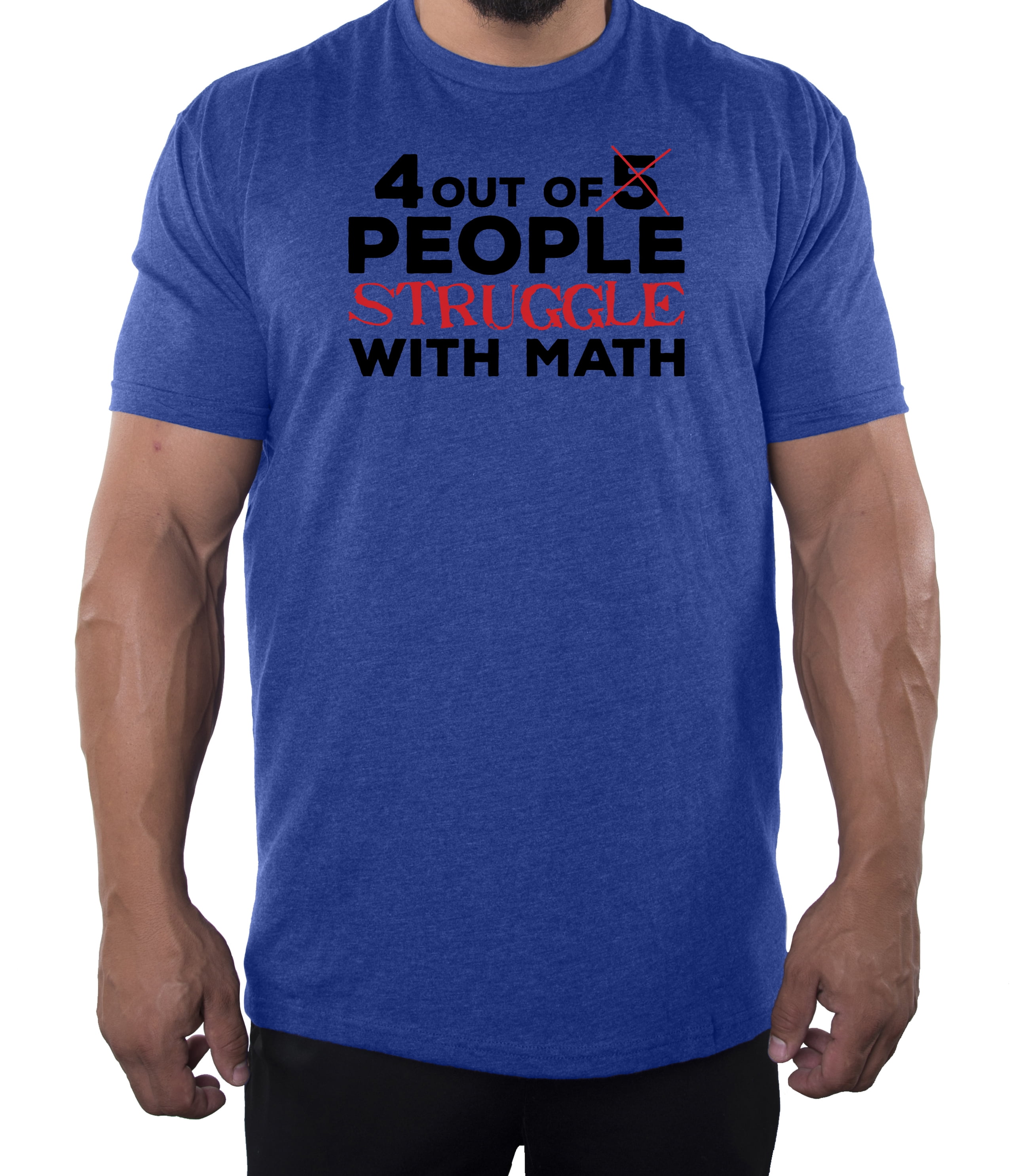 4 Out Of 3 People Struggle With Math T-Shirt Men | Women 4 Out Of 3 People Struggle With Math T-Shirt Men | Women