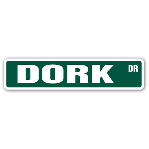 4 x 18 in. Dork Street Sign - Stupid Inept Nerd Geek Silly