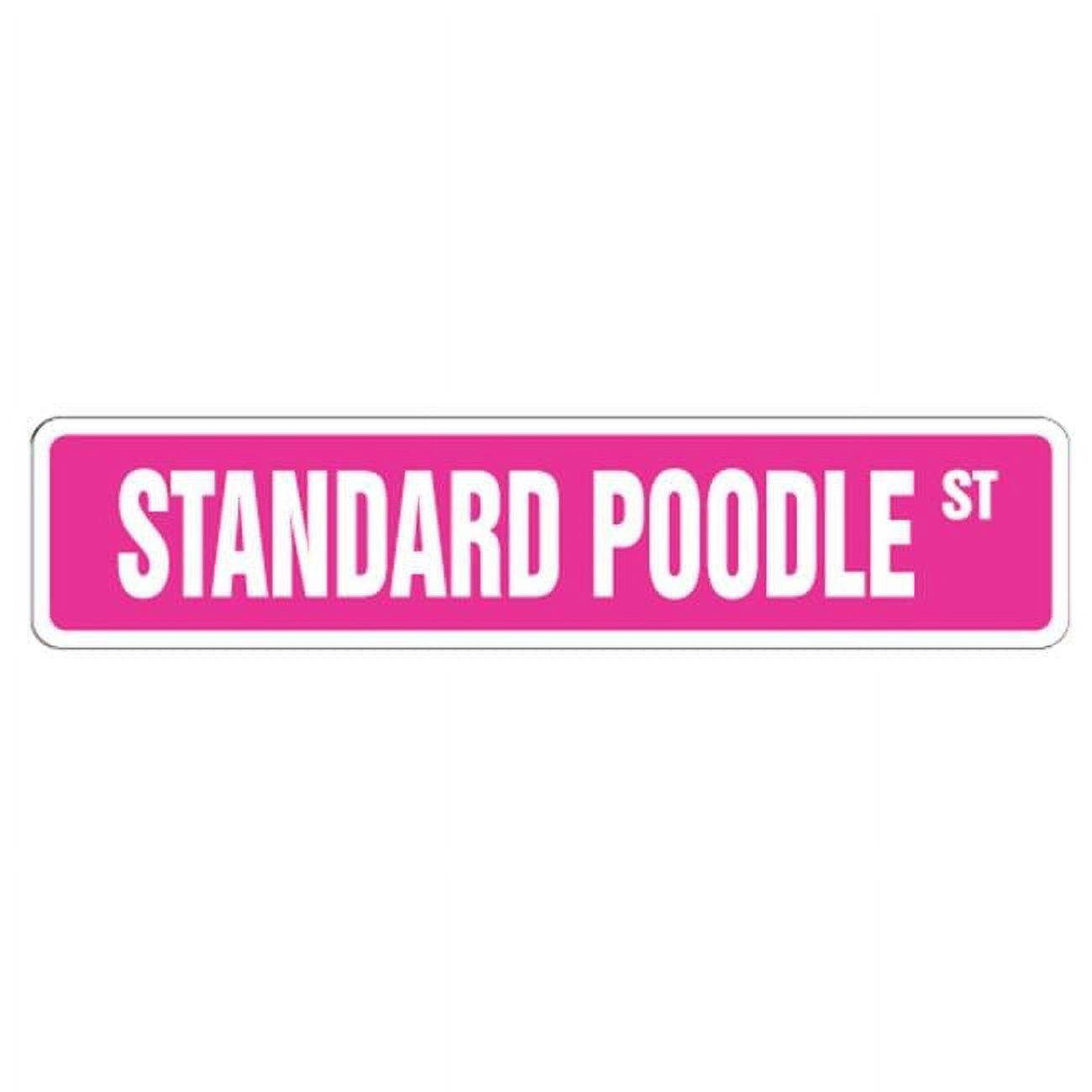 4 x 18 in. Standard Poodle Street Sign - Dog Lover Breeder Groomer ...