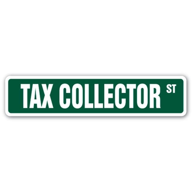 4 x 18 in. Tax Collector Street Sign - Irs County City Taxes Retirement ...