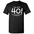 thumbnail image 1 of I'm Not 40 I'm 21 With 19 Years Experience Hilarious Tshirt Humor Sarcastic Graphic Tees Xmas Anniversary Novelty 40th Birthday Gifts Men Funny T Shirt, 1 of 5