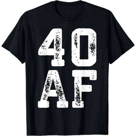 40 AF T-Shirt 40th Birthday Shirt T-Shirt