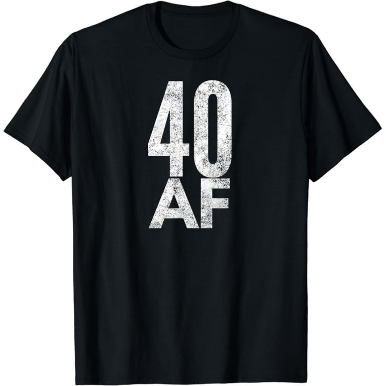 40 Af Shirt Vintage 40th Birthday Gift T-Shirt 40 Af Shirt Vintage 40th Birthday Gift T-Shirt